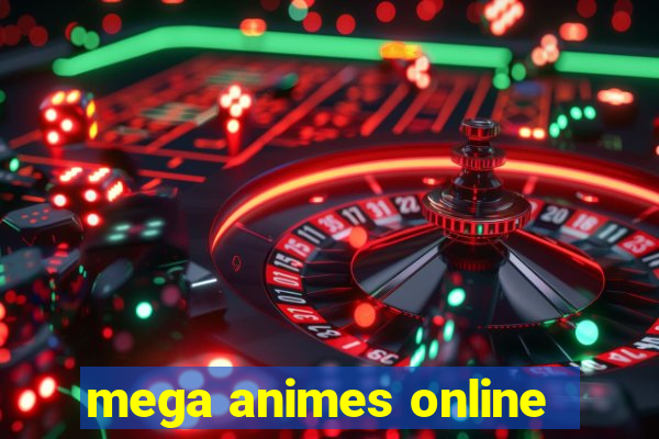 mega animes online